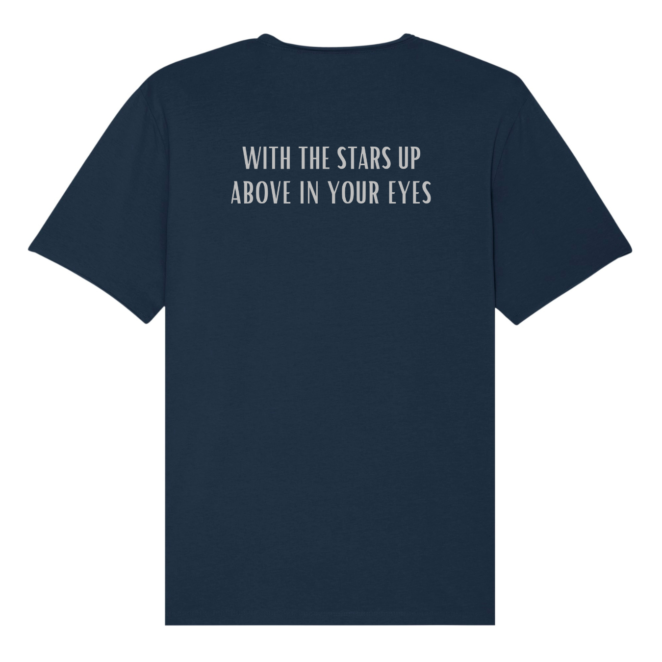 The back of a navy blue t-shirt, with the text 'With the stars up above in your eyes' printed in metallic silver across the back.